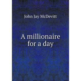 

Книга A millionaire for a day