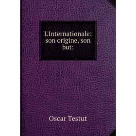 

Книга L'Internationale: son origine, son but