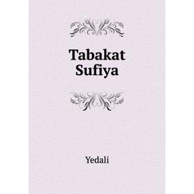 

Книга Tabakat Sufiya. Yedali