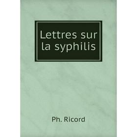 

Книга Lettres sur la syphilis