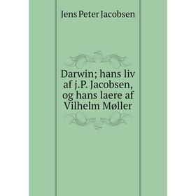 

Книга Darwin; hans liv af j.P. Jacobsen, og hans laere af Vilhelm Møller