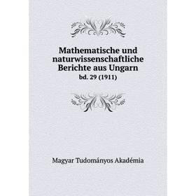 

Книга Mathematische und naturwissenschaftliche Berichte aus Ungarnbd 29 (1911)