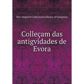 

Книга Colleçam das antigvidades de Evora