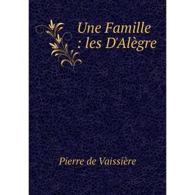 

Книга Une Famille: les D'Alègre