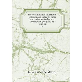 

Книга História natural illustrada. Compilação sobre os mais auctorisados trabalhos zoologicos por Julio de Mattos4