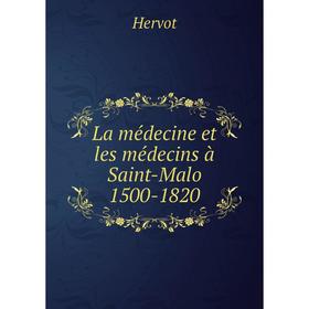 

Книга La médecine et les médecins à Saint-Malo 1500-1820