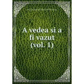 

Книга A vedea si a fi vazut (vol. 1). Pr. Dr. Dorin Octavian Piciorus