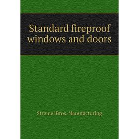 

Книга Standard fireproof windows and doors. Stremel Bros. Manufacturing