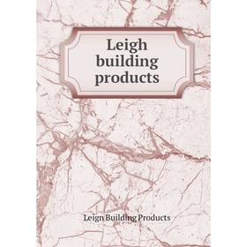 

Книга Leigh building products
