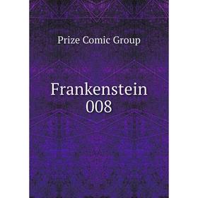 

Книга Frankenstein 008. Prize Comic Group