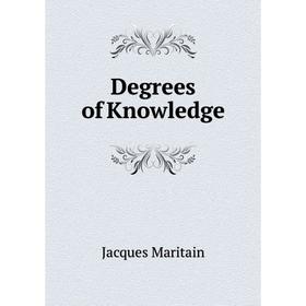 

Книга Degrees of Knowledge. Jacques Maritain