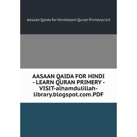 

Книга AASAAN QAIDA FOR HINDI - LEARN QURAN PRIMERY - VISIT-alhamdulillah-library.blogspot.com.PDF