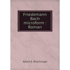 

Книга Friedemann Bach microform : Roman