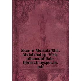 

Книга Shan-e-Mustafa(Shk.Abdulkhaliq) -Visit-alhamdulillah-library.blogspot.in.pdf