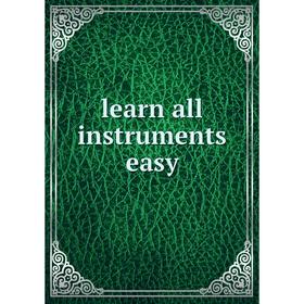 

Книга learn all instruments easy