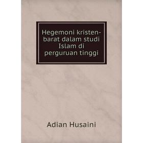 

Книга Hegemoni kristen-barat dalam studi Islam di perguruan tinggi