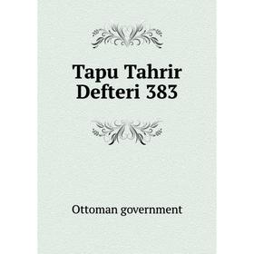 

Книга Tapu Tahrir Defteri 383. Ottoman government