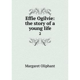 

Книга Effie Ogilvie: the story of a young life2