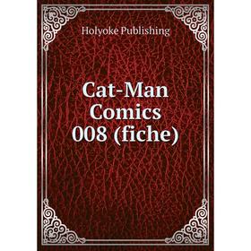 

Книга Cat-Man Comics 008 (fiche)