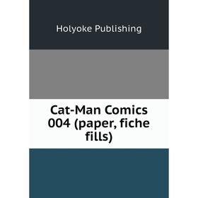 

Книга Cat-Man Comics 004 (paper, fiche fills)
