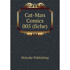 

Книга Cat-Man Comics 005 (fiche)