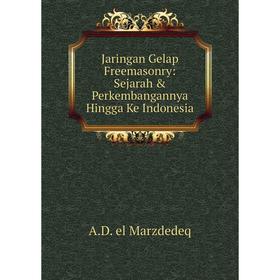 

Книга Jaringan Gelap Freemasonry: Sejarah & Perkembangannya Hingga Ke Indonesia