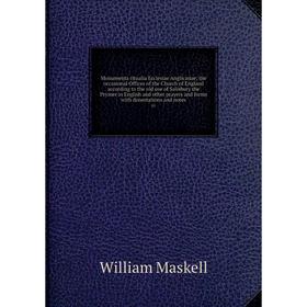 

Книга Monumenta ritualia Ecclesiae Anglicanae; the occasional Offices of the Church of England according to the old use of Salisbury the Prymer in Eng