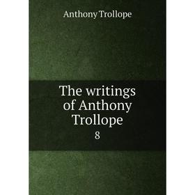 

Книга The writings of Anthony Trollope 8