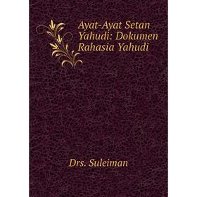 

Книга Ayat-Ayat Setan Yahudi: Dokumen Rahasia Yahudi