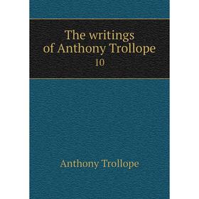 

Книга The writings of Anthony Trollope 10