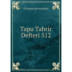 

Книга Tapu Tahrir Defteri 512. Ottoman government