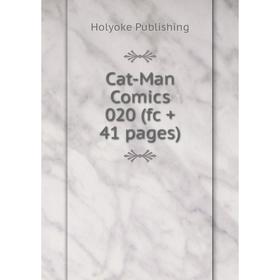 

Книга Cat-Man Comics 020 (fc + 41 pages)