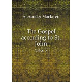 

Книга The Gospel according to St. Johnv.43:3. Alexander Maclaren