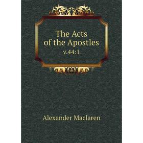 

Книга The Acts of the Apostlesv.44:1. Alexander Maclaren