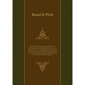 

Книга L'histoire de Fauvain Reproduction phototypique de 40 dessins du manuscrit français 571 de la Bibliothèque nationale (XIVe siècle) précédée d'un