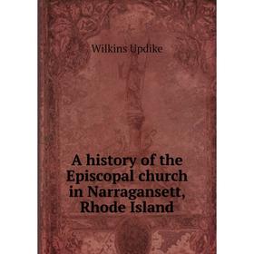 

Книга A history of the Episcopal church in Narragansett, Rhode Island