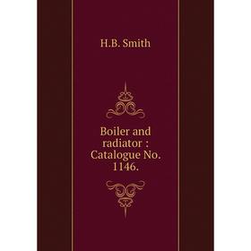 

Книга Boiler and radiator : Catalogue No. 1146.