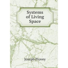 

Книга Systems of Living Space. Joseph Provey