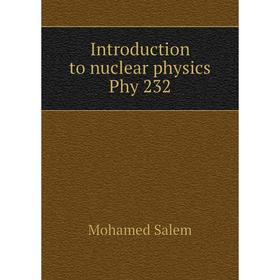 

Книга Introduction to nuclear physics Phy 232