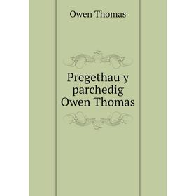 

Книга Pregethau y parchedig Owen Thomas. Owen Thomas