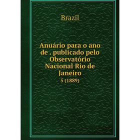 

Книга Anuário para o ano de. publicado pelo Observatório Nacional Rio de Janeiro 5 (1889). Brazil