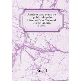 

Книга Anuário para o ano de. publicado pelo Observatório Nacional Rio de Janeiro 7 (1891). Brazil