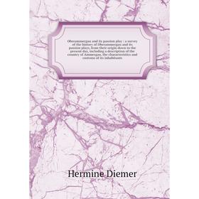 

Книга Oberammergau and its passion play: a survey of the history of Oberammergau and its passion plays, from their origin down to the present day, inc