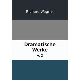 

Книга Dramatische Werke v. 2. Richard Wagner