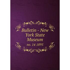 

Книга Bulletin - New York State Museum no. 14. 1895