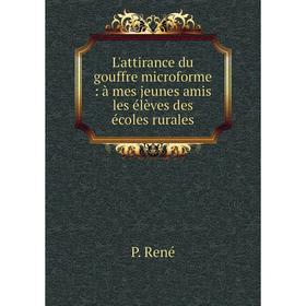 

Книга L'attirance du gouffre microforme: à mes jeunes amis les élèves des écoles rurales