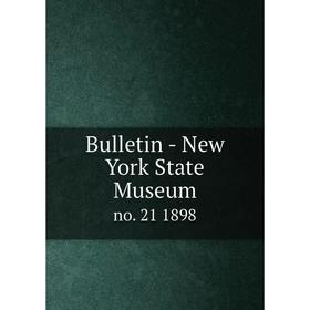 

Книга Bulletin - New York State Museum no. 21. 1898