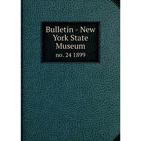 

Книга Bulletin - New York State Museum no. 24 1899