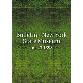 

Книга Bulletin - New York State Museum no. 23 1898