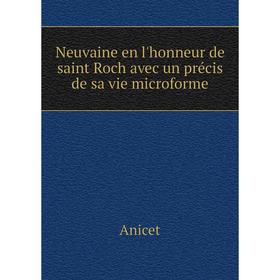 

Книга Neuvaine en l'honneur de saint Roch avec un précis de sa vie microforme